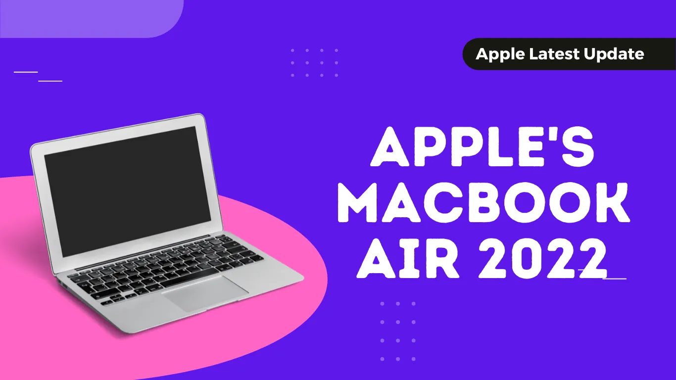 Apple's MacBook Air 2022 | Apple Latest Update